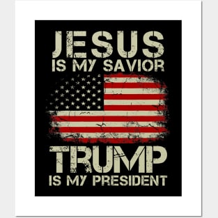 Jesus Is My Savior Trump Is My President Posters and Art